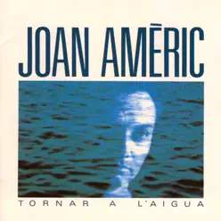 Tornar a L'Aigua - Joan Amèric