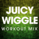 Juicy Wiggle (Workout Mix) - Power Music Workout