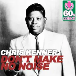 Don't Make No Noise (Remastered) - Single - Chris Kenner Don't Make No Noise (Remastered) - Single - Chris Kenner