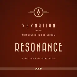 Resonance (Music for Orchestra) [feat. The Babelsberg Film Orchestra] - Vnv Nation
