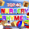 Top 40 Nursery Rhymes - The Greatest Songs & Lullabies - Perfect Music for Toddlers, Babies, Parties & Sleeping - Various Artists