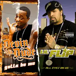 Gotta Be Me & All Eyez on Us (Deluxe Edition) - Lil' Flip