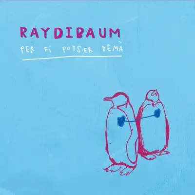 Per Fi Potser Demà - Raydibaum Per Fi Potser Demà - Raydibaum