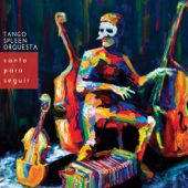 Canto Para Seguir - Tango Spleen Orquesta