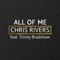 All of Me (feat. Trinity Bradshaw) - Chris Rivers lyrics