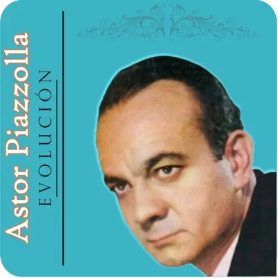 Evolución - Ástor Piazzolla