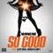 So Good (feat. Slim Thug, Skooly & Cap1) - Memphis Moe lyrics