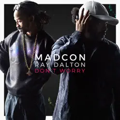 Don't Worry (feat. Ray Dalton) [Radio Verison] - Madcon