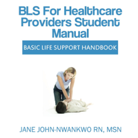 Jane John-Nwankwo - BLS for Healthcare Providers Student Manual: Basic Life Support Handbook (Unabridged) artwork