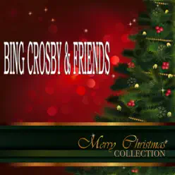 Bing Crosby & Friends (Merry Christmas Collection) [Remastered] - Bing Crosby