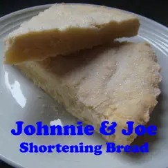 Shortening Bread - Single by Johnnie & Joe album reviews, ratings, credits
