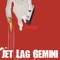Geared For Action - Jet Lag Gemini lyrics