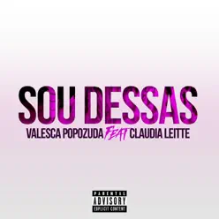 Sou Dessas (feat. Claudia Leitte) - Single - Valesca Popozuda Sou Dessas (feat. Claudia Leitte) - Single - Valesca Popozuda