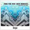 Find the Way (Remixes Part 2) - EP album lyrics, reviews, download