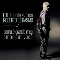 Como É Grande o Meu Amor Por Você - Single - Lulu Santos Como É Grande o Meu Amor Por Você - Single - Lulu Santos
