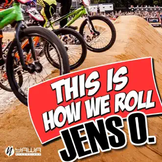 This Is How We Roll - Single by Jens O. album reviews, ratings, credits