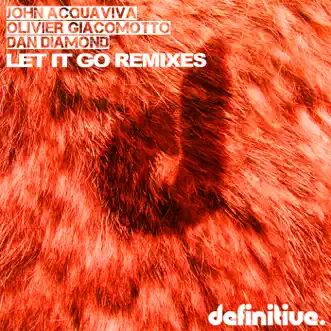 Let It Go (Remixes) - Single by John Acquaviva, Olivier Giacomotto & Dan Diamond album reviews, ratings, credits