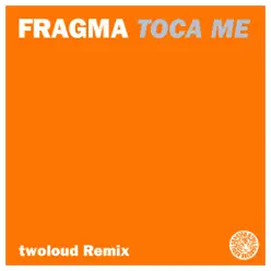 Toca Me (twoloud Remix) [Remixes] - Single - Fragma