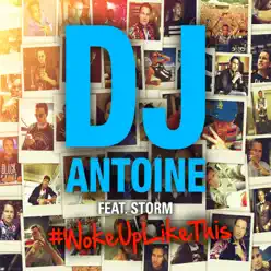 #WokeUpLikeThis (feat. Storm) - EP - Dj Antoine