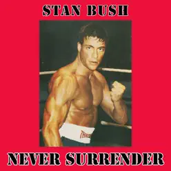 Never Surrender (From Kickboxer) - Single - Stan Bush