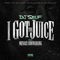 I Got the Juice (feat. Menace Cowwabang) - DJ Self lyrics