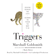 Marshall Goldsmith & Mark Reiter - Triggers: Creating Behavior That Lasts - Becoming the Person You Want to Be (Unabridged)