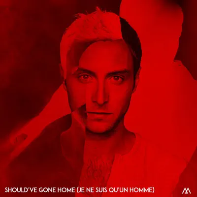 Should've Gone Home (Je ne suis qu'un homme) - Single - Måns Zelmerlöw