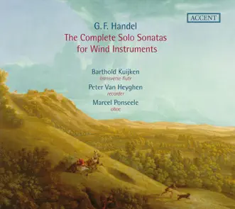 Handel: The Complete Solo Sonatas for Wind Instruments by Barthold Kuijken, Peter van Heyghen & Marcel Ponseele album reviews, ratings, credits