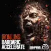 Barbaric / Accelerate - Single album lyrics, reviews, download