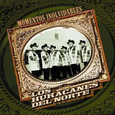 Momentos Inolvidables - Los Huracanes del Norte Momentos Inolvidables - Los Huracanes del Norte