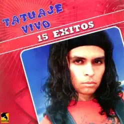 15 Éxitos - Tatuaje Vivo 15 Éxitos - Tatuaje Vivo