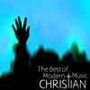 The Best of Modern Christian Music for Praise & Worship