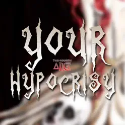 Your Hypocrisy - Single - The Fourth Alice Your Hypocrisy - Single - The Fourth Alice