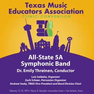 2015 Texas Music Educators Association (TMEA): All-State 5A Symphonic Band [Live] by Texas All-State 5A Symphonic Band & Emily Threinen album reviews, ratings, credits