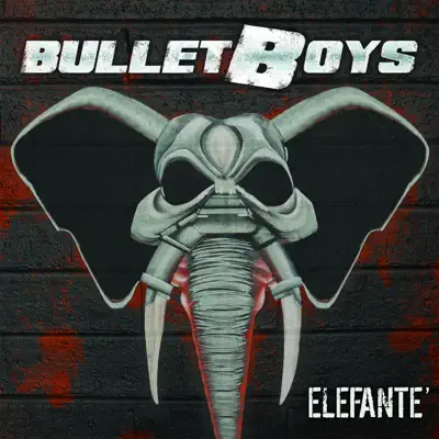 Elefante' - Bulletboys Elefante' - Bulletboys