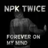 Forever on My Mind - Single album lyrics, reviews, download