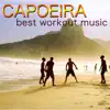 Capoeira, Best Workout Music - Brazilian Martial Arts, Top Workout Songs for Capoeira Dance, Latin Dances, Women Fitness, Aerobics & Cardio album lyrics, reviews, download