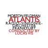 Morton Feldman: Atlantis album lyrics, reviews, download