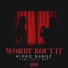 Worry Bout It (feat. Fetty Wap) - Single
