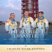 The Apollo 1 Disaster: The Controversial History and Legacy of the Fire that Caused One of NASA's Greatest Tragedies (Unabridged)