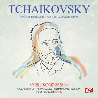 Tchaikovsky: Orchestral Suite No. 3 in G Major, Op. 55 (Remastered) by Orchestra of the Moscow Philharmonic Society, Igor Oistrakh & Kirill Kondrashin album reviews, ratings, credits