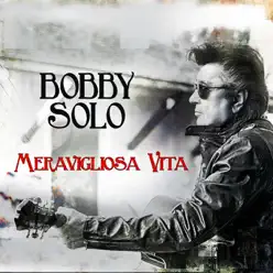 Meravigliosa vita (I grandiosi 70 anni di un mito!) - Bobby Solo