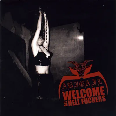 Welcome All Hell Fuckers - Abigail
