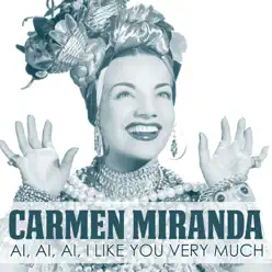 Ai, Ai, Ai, I Like You Very Much - Single - Carmen Miranda