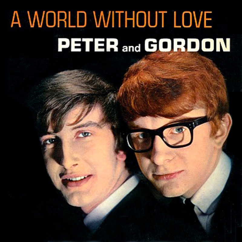 Without love. Peter and Gordon 1964 Peter and Gordon. A World without Love. LP Peter and Gordon a World without Love. Peter & Gordon ДЗ.