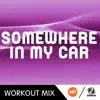 Somewhere in My Car (A.R. Workout Mix) - Single album lyrics, reviews, download