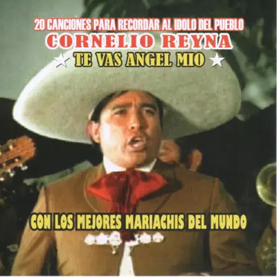 20 Canciones Para Recordar Al Idolo Del Pueblo - Cornelio Reyna