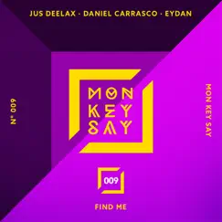 Find Me - Single by Jus Deelax, Daniel Carrasco & Eydan album reviews, ratings, credits
