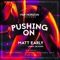 Pushing On (Rob Hayes Classic Remix) - Matt Early & Laura Jackson lyrics