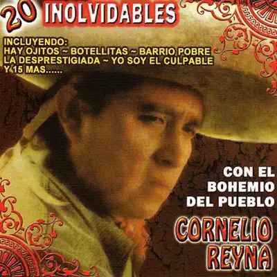 20 Inolvidables con el Bohemio del Pueblo - Cornelio Reyna 20 Inolvidables con el Bohemio del Pueblo - Cornelio Reyna